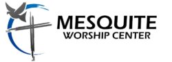 Mesquite Worship Center